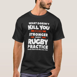 What Doesn't Kill You Makes You Stronger Except Ru T-Shirt