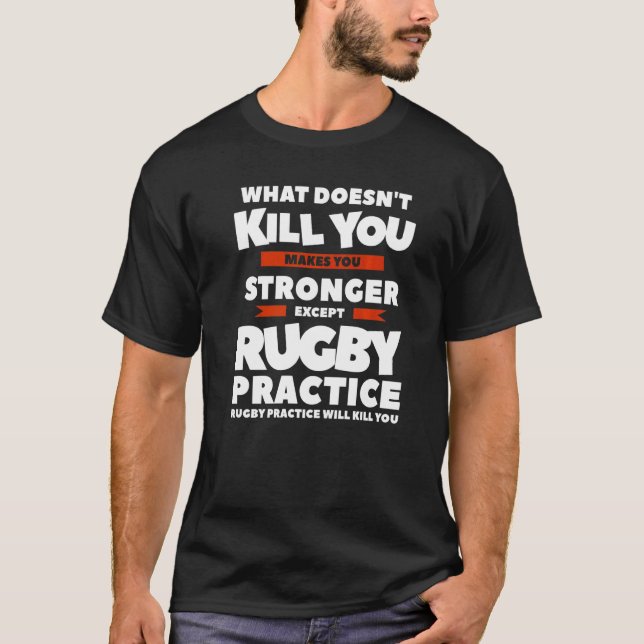 What Doesn't Kill You Makes You Stronger Except Ru T-Shirt (Front)