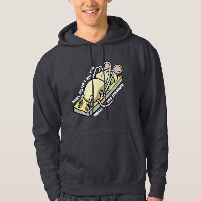 What doesn't kill you makes you stronger hoodie (Front)