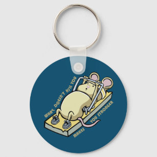 What doesn't kill you makes you stronger key ring