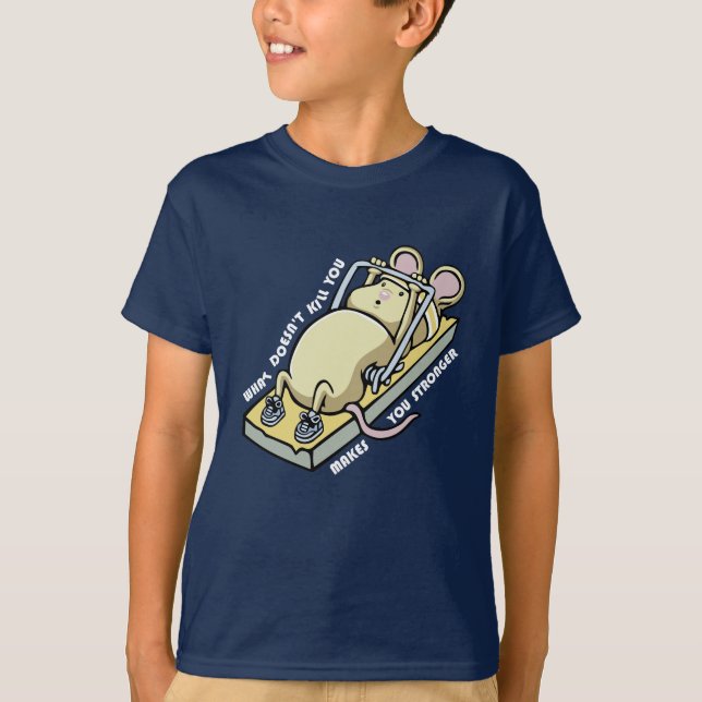 What Doesn't Kill You Makes You Stronger T-Shirt (Front)