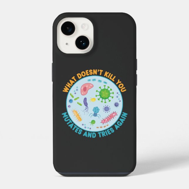 What Doesn't Kill You Mutates and Tries Again iPhone Case (Back)