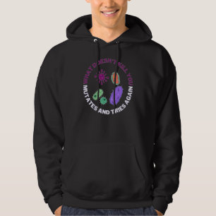 What doesn't kill you mutates and tries again, mic hoodie