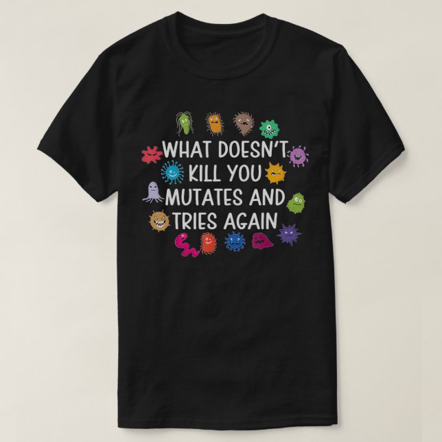 What Doesnt Kill You Mutates And Tries Again Retro T-Shirt (Design Front)