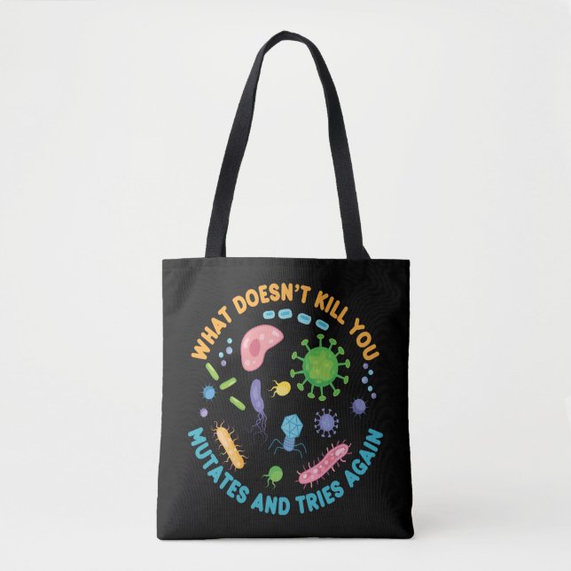 What Doesn't Kill You Mutates and Tries Again Tote Bag (Front)