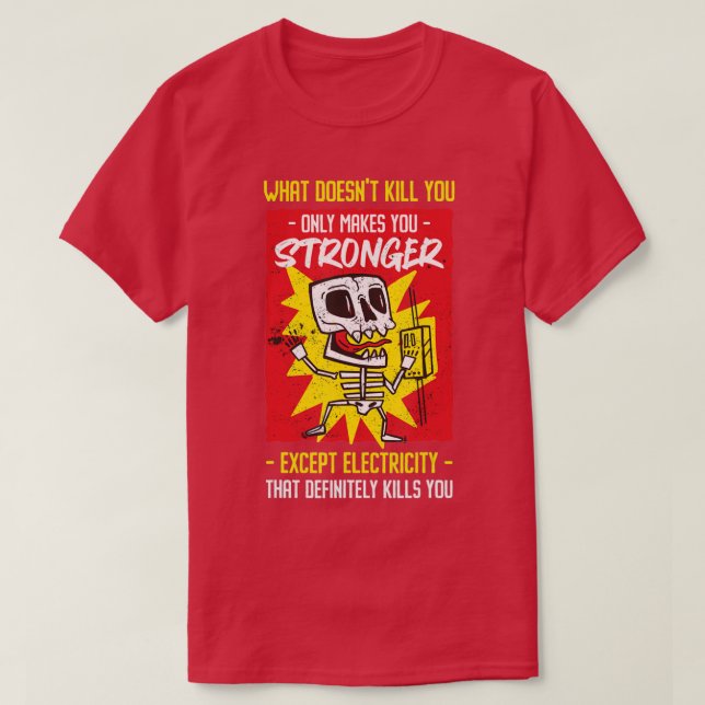 What Doesnt Kill You Only Makes You Stringer Elect T-Shirt (Design Front)