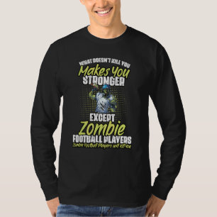 What Doesn't Kill Your Makes You Stronger Football T-Shirt