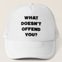 WHAT DOESN'T OFFEND YOU? Anti Angry People Cool