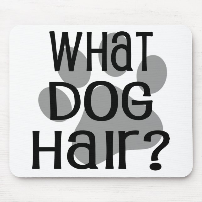 What Dog Hair Mousepad (Front)