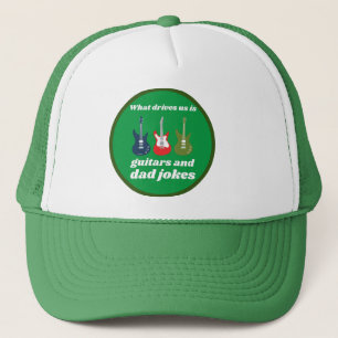 WHAT DRIVES US IS GUITARS AND DAD JOKES funny      Trucker Hat