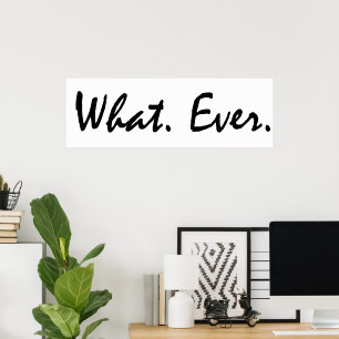 What. ever poster