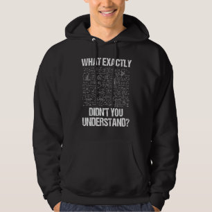 What Exactly Didnt You Understand Physics Hoodie