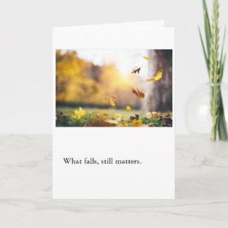 What Falls, Still Matters Card