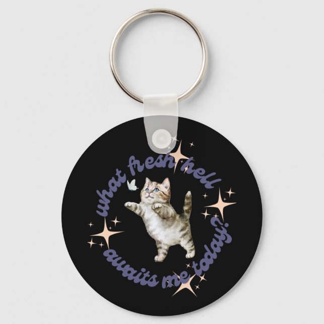 What Fresh Hell Awaits Me Today  Key Ring (Front)