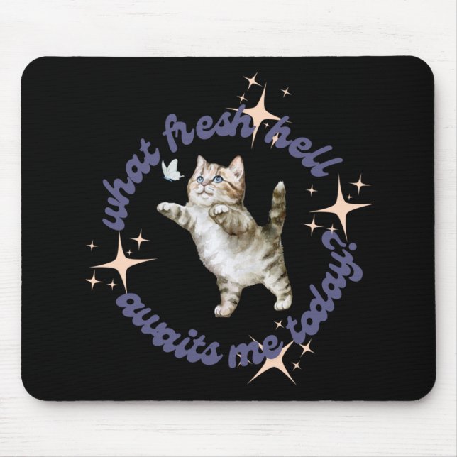 What Fresh Hell Awaits Me Today  Mouse Mat (Front)