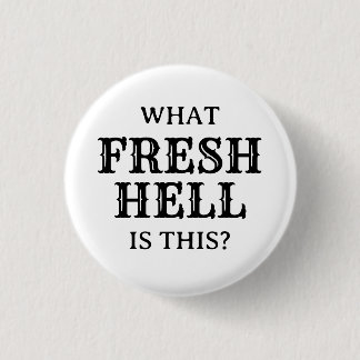 What Fresh Hell Is This | 3 Cm Round Badge