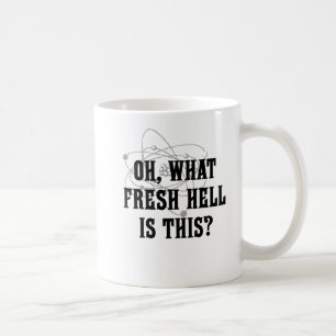 What fresh hell is this? coffee mug