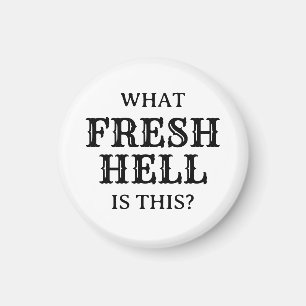 What Fresh Hell Is This   Magnet