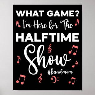 What game here for the half time show cute band mo poster