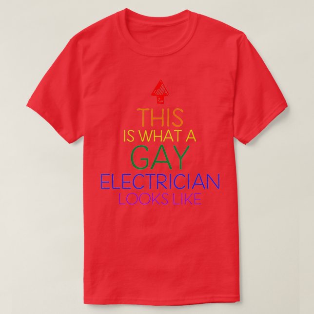 What Gay Electrician Looks Like  T-Shirt (Design Front)