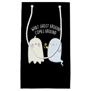 What Ghost Around Comes Around Halloween Pun  Small Gift Bag