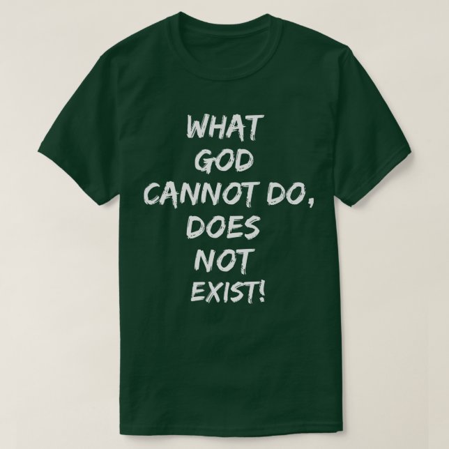 What God cannot do does not eistPremium  T-Shirt (Design Front)
