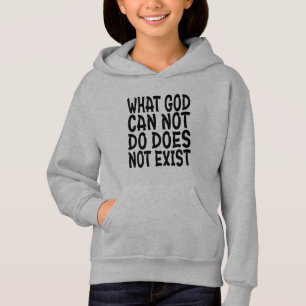WHAT GOD CANNOT DO DOES NOT EXIST.