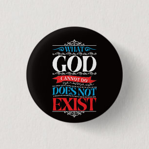 What God Cannot Do Does Not Exist 3 Cm Round Badge