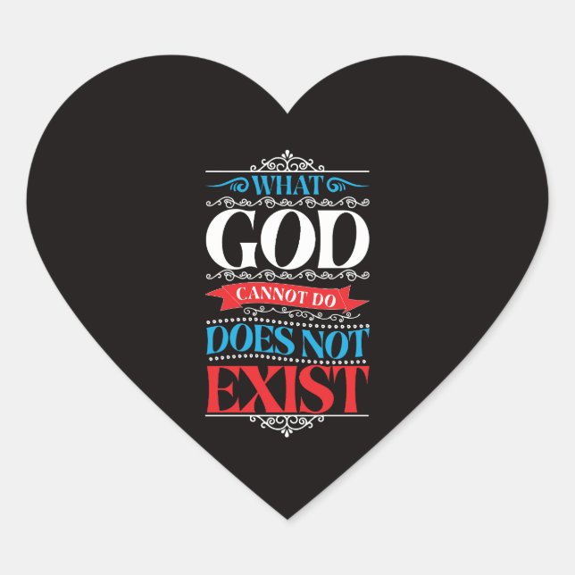 What God Cannot Do Does Not Exist Heart Sticker (Front)