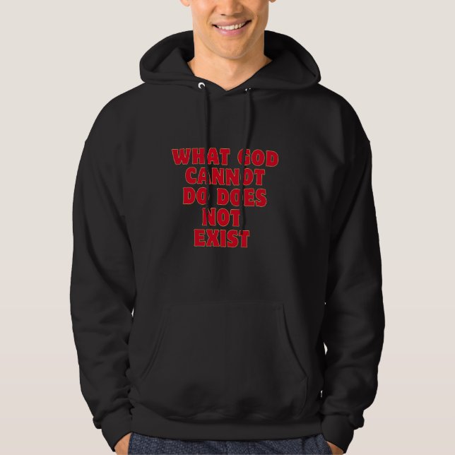 What God cannot do does not exist. NSPPD Prayer is Hoodie (Front)