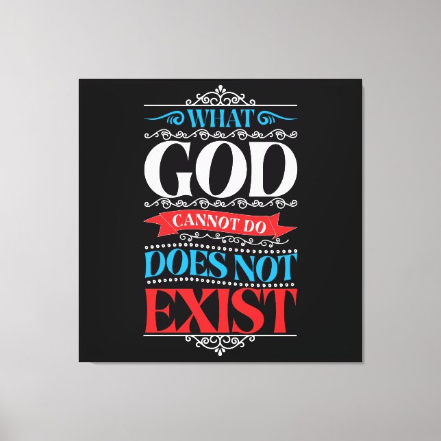 What God Cannot Do Does Not Exist r]] Canvas Print (Front)