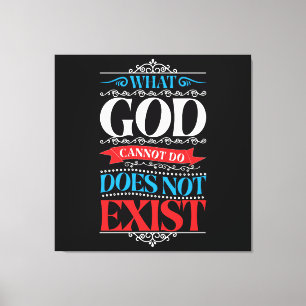 What God Cannot Do Does Not Exist r]] Canvas Print