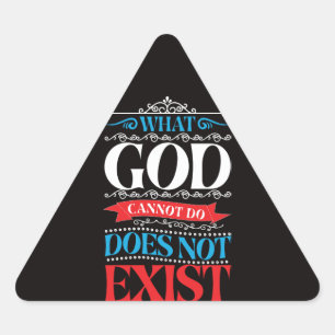 What God Cannot Do Does Not Exist  Triangle Sticker