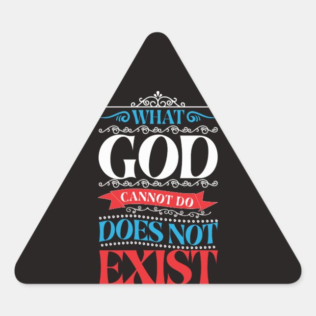 What God Cannot Do Does Not Exist  Triangle Sticker (Front)