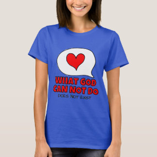 What God Cannot Do Does not Exist - Typography  T-Shirt