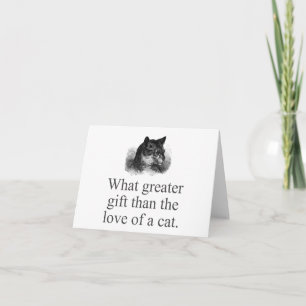 What Greater Gift Than The Love Of A Cat  Card