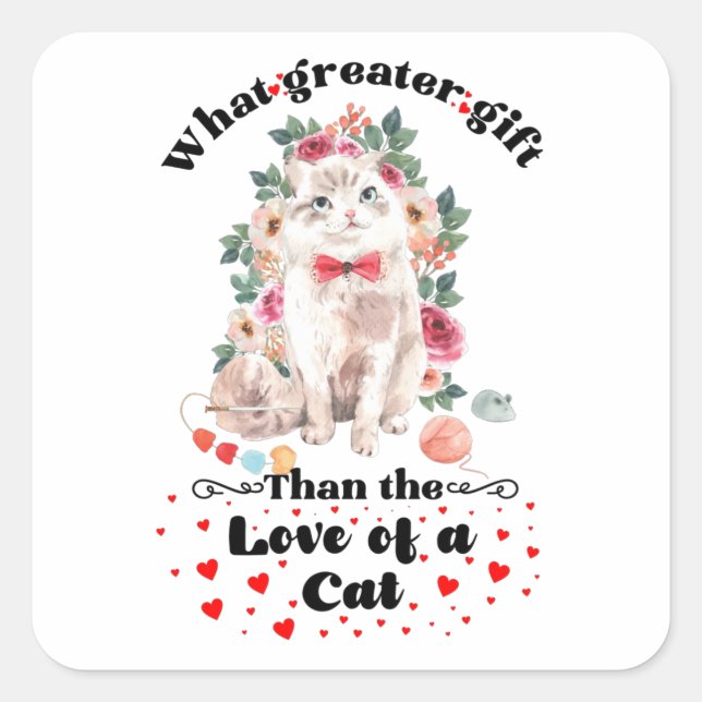 What Greater Gift Than The Love Of A Cat Square Sticker (Front)