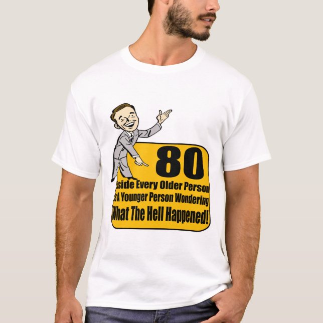 What Happened 80th Birthday Gifts T-Shirt (Front)