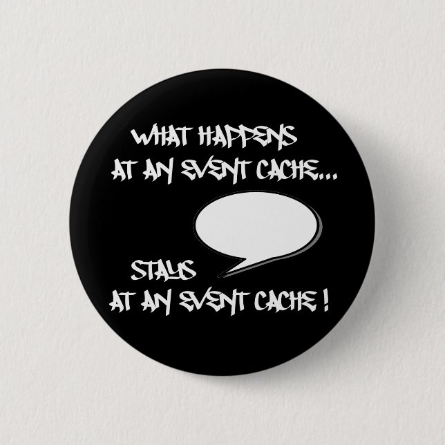 What Happens At An Event Cache... 6 Cm Round Badge (Front)