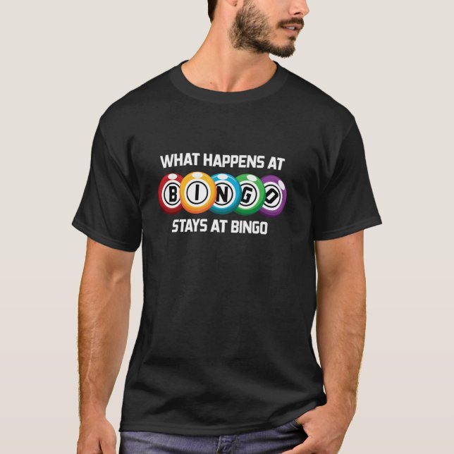 What Happens At Bingo Stays At Bingo Funny Lucky B T-Shirt (Front)