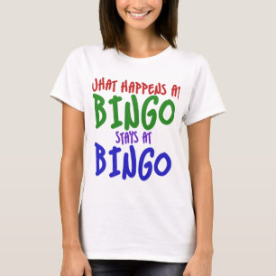 What happens at bingo stays at bingo T-Shirt