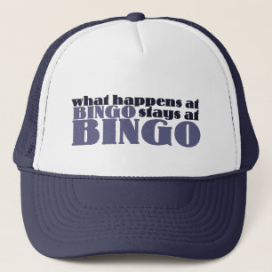 What happens at bingo stays at bingo trucker hat