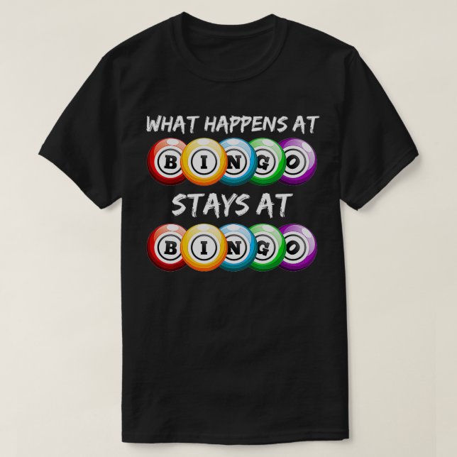 What Happens At Bingo Stays At Funny Bingo Player  T-Shirt (Design Front)
