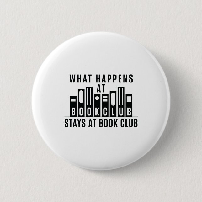 What Happens At Book Club Stays at Book Club 6 Cm Round Badge (Front)