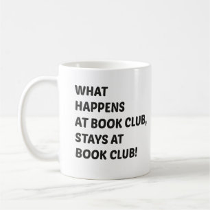 What happens at book club, stays at book club! coffee mug