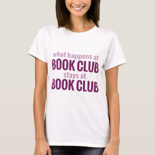 What Happens at Book Club Stays at Book Club T-Shirt