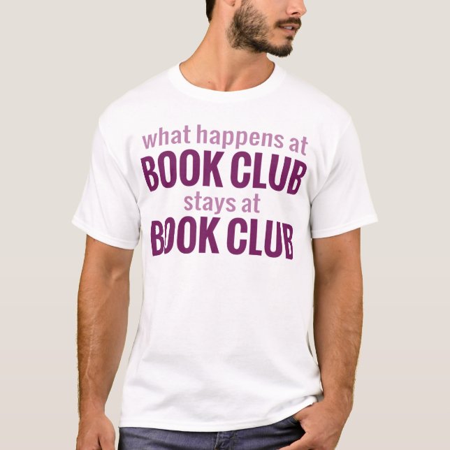 What Happens at Book Club Stays at Book Club T-Shirt (Front)