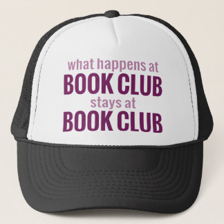 What Happens at Book Club Stays at Book Club Trucker Hat