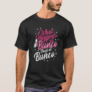 What Happens at Bunco Stays at Bunco Bunco Game N T-Shirt