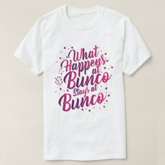 What Happens at Bunco Stays at Bunco Funny Bunco T-Shirt